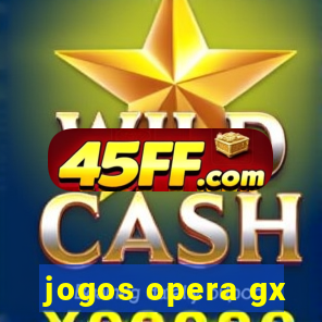 jogos opera gx